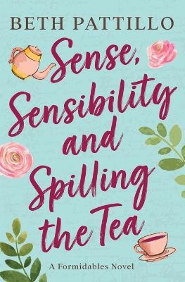 Sense, Sensibility, and Spilling the Tea - Beth Pattillo - cover