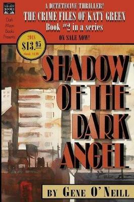 Shadow of the Dark Angel: Book 2 in the series, The Crime Files of Katy Green - Gene O'Neill - cover
