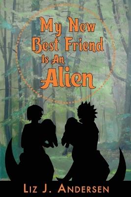My New Best Friend Is an Alien - Liz J Andersen - cover