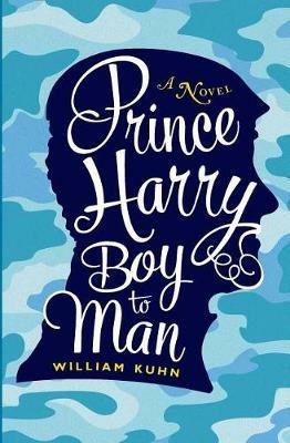 Prince Harry Boy to Man - William Kuhn - cover