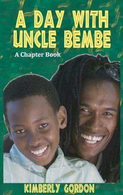 A Day with Uncle Bembe - Kimberly J Gordon - cover