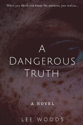 A Dangerous Truth - Lee Woods - cover