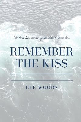 Remember The Kiss - Lee Woods - cover