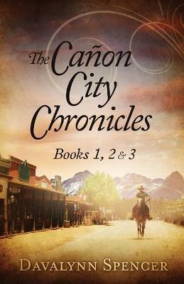The Canon City Chronicles: Books 1, 2 & 3 - Davalynn C Spencer - cover