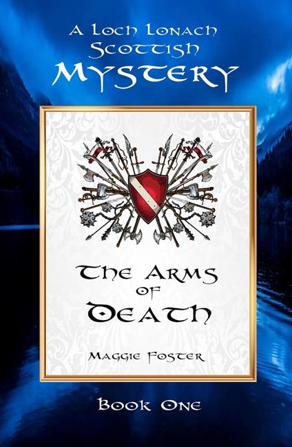 The Arms of Death: Loch Lonach Mysteries: Book One - Maggie Foster - cover