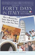 Forty Days in Italy Con La Mia Famiglia: How to Research Your Italian Roots & Travel to Italy on Your Own Terms