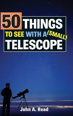 50 Things to See with a Small Telescope - John Read - cover