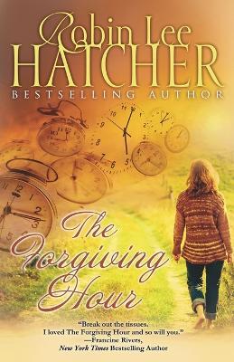 The Forgiving Hour - Robin Lee Hatcher - cover
