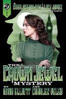 The Crown Jewel Mystery: A Sherlock Holmes and Lucy James Story - Anna Elliott,Charles Veley - cover