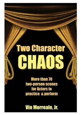 Two Character Chaos: A Collection of Two-Person Scenes for Actors to Practice & Perform - Vin Morreale - cover