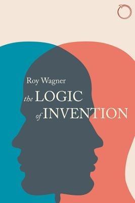 The Logic of Invention - Roy Wagner - cover