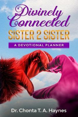 Divinely Connected: Sister 2 Sister - Chonta T a Haynes - cover