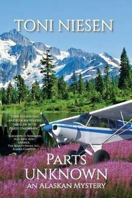 Parts Unknown: An Alaskan Mystery - Toni Niesen - cover