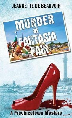 Murder at Fantasia Fair: A Provincetown Mystery - Jeannette De Beauvoir - cover