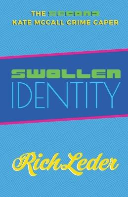 Swollen Identity: The Second Kate McCall Crime Caper - Rich Leder - cover