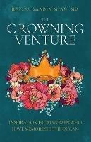 The Crowning Venture: Inspiration from Women Who Have Memorized the Quran - Saadia Mian - cover