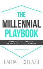 The Millennial Playbook: Proven Success Strategies for the Millennial Generation