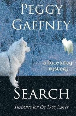 Search: A Kate Killoy Mystery: Suspense for the Dog Lover - Peggy Gaffney - cover