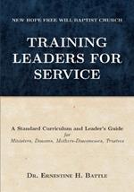 Training Leaders For Service: A Standard Curriculum and Leader's Guide for Ministers, Deacons, Mothers-Deaconesses, Trustees