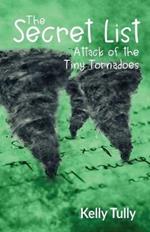 Attack of the Tiny Tornadoes: The Secret List, Book 1