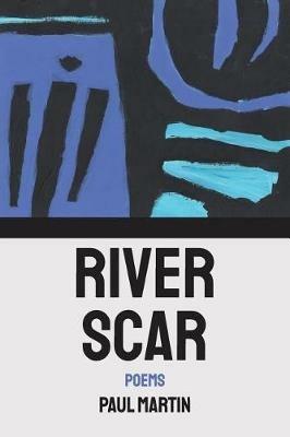 River Scar: poems - Paul Martin - cover