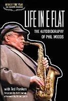 Life In E Flat - The Autobiography of Phil Woods - Phil Woods - cover