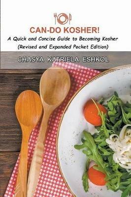 Can-Do Kosher!: A Quick and Concise Guide to Becoming Kosher - Chasya Katriela Eshkol - cover