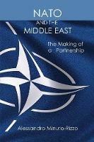 NATO and the Middle East: The Making of a Partnership - Alessandro Minuto-Rizzo - cover