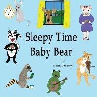 Sleepy Time Baby Bear - Lauresa A Tomlinson - cover