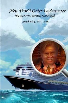 New World Order Underwater: The Nae-Nee Inventors Strike Back - Stephanie C Fox - cover
