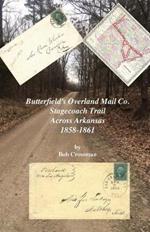 Butterfield's Overland Mail Co. Stagecoach Trail Across Arkansas 1858-1861