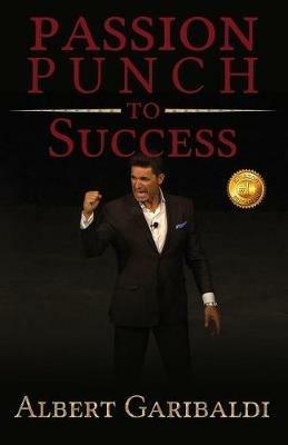 Passion Punch to Success - Albert Garibaldi - cover