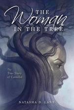 The Woman in the Tree The True Story of Camelot