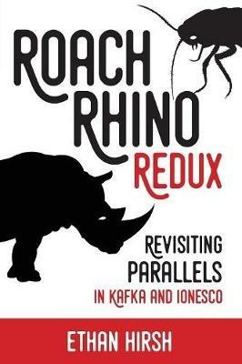 Roach Rhino Redux: Revisiting Parallels in Kafka and Ionesco - Ethan Hirsh - cover