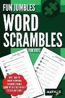 Fun Jumbles Word Scrambles for Kids: More than 750 words to improve children's brain & cognitive abilities through puzzles and games - Mathyz Learning - cover