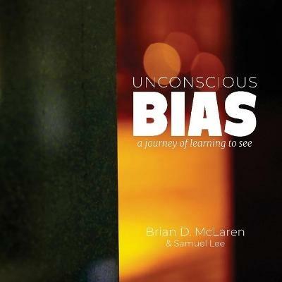 Unconscious Bias: a journey of learning to see - Brian D McLaren - cover