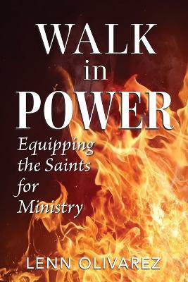Walk In Power: Equipping the Saints for Ministry - Lenn Olivarez - cover