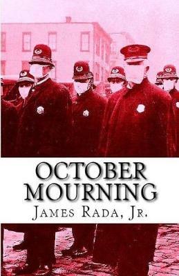 October Mourning: A Novel of the 1918 Spanish Flu Pandemic - James Rada - cover