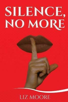 Silence, No More - Liz Moore - cover