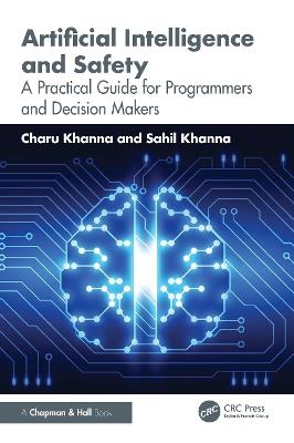 Artificial Intelligence and Safety: A Practical Guide for Programmers and Decision Makers - Charu Khanna,Sahil Khanna - cover
