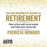 The No-Regrets Guide to Retirement