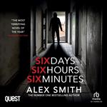 Six Days, Six Hours, Six Minutes