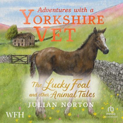 Adventures with a Yorkshire Vet: The Lucky Foal and Other Animal Tales