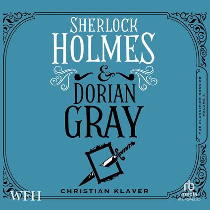 The Classified Dossier - Sherlock Holmes and Dorian Gray