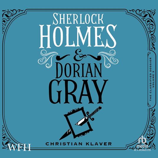The Classified Dossier - Sherlock Holmes and Dorian Gray