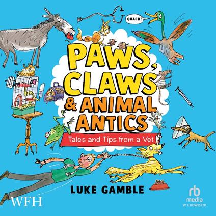 Paws, Claws and Animal Antics: Tales and Tips from a Vet