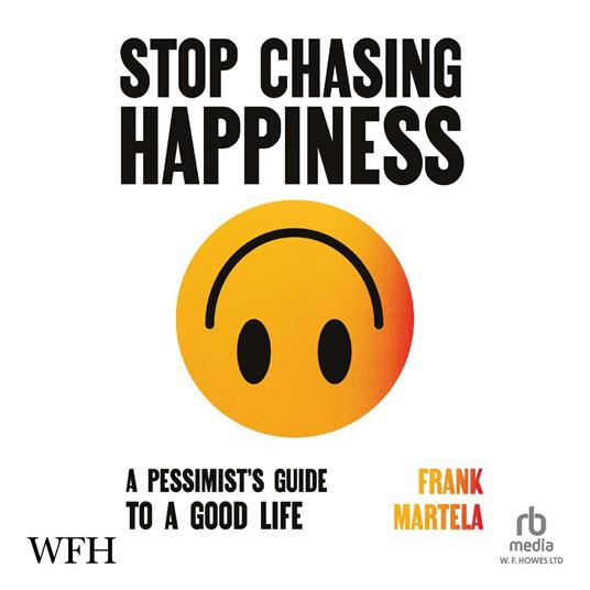 Stop Chasing Happiness