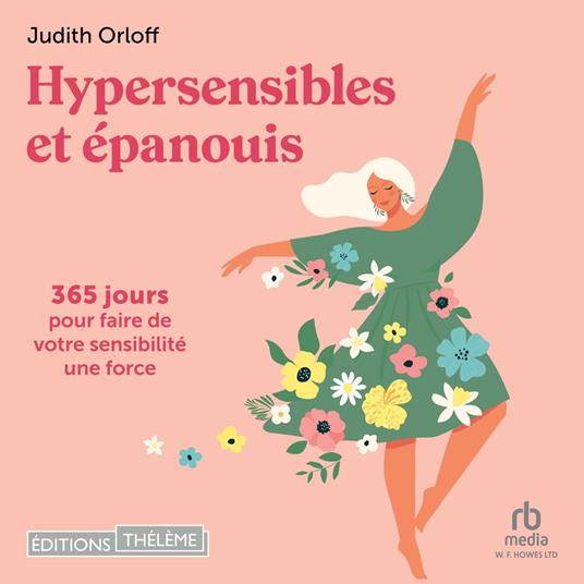 Hypersensibles et épanouis: 365 jours pour faire de votre sensibilité une force