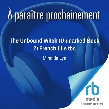 The Unbound Witch (Unmarked Book 2) French title tbc
