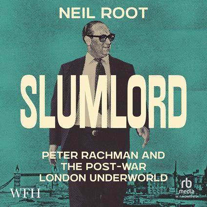 Slumlord: Peter Rachman and the Post-war London Underworld